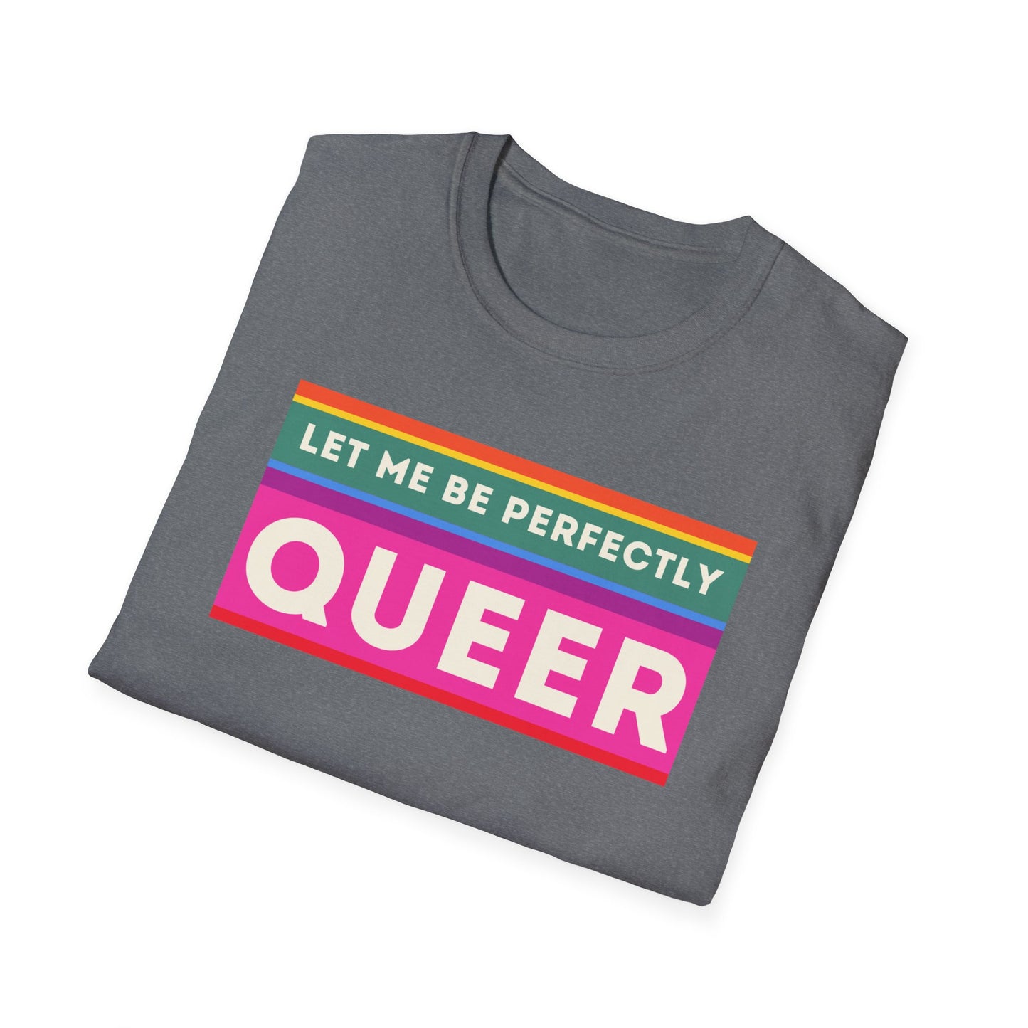 The Let Me Be Perfectly Queer