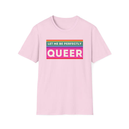The Let Me Be Perfectly Queer
