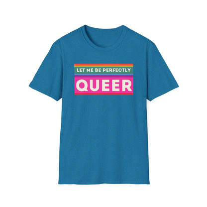 The Let Me Be Perfectly Queer