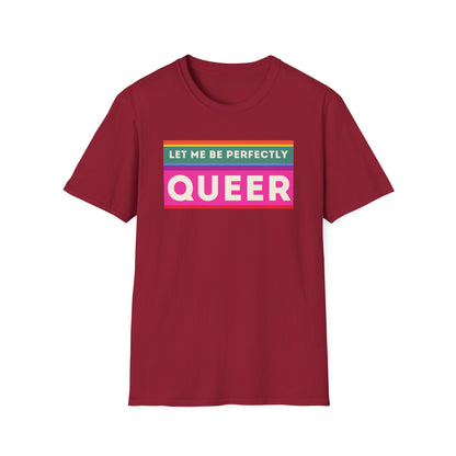The Let Me Be Perfectly Queer
