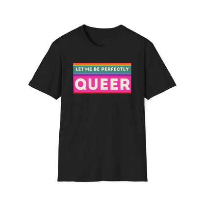 The Let Me Be Perfectly Queer