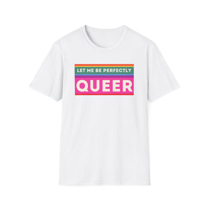 The Let Me Be Perfectly Queer