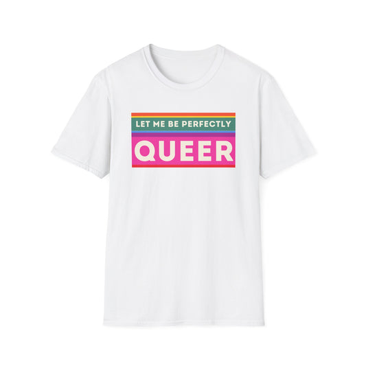 The Let Me Be Perfectly Queer