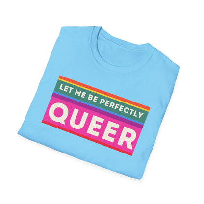 The Let Me Be Perfectly Queer