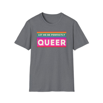 The Let Me Be Perfectly Queer