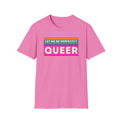 The Let Me Be Perfectly Queer