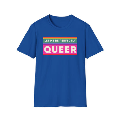 The Let Me Be Perfectly Queer