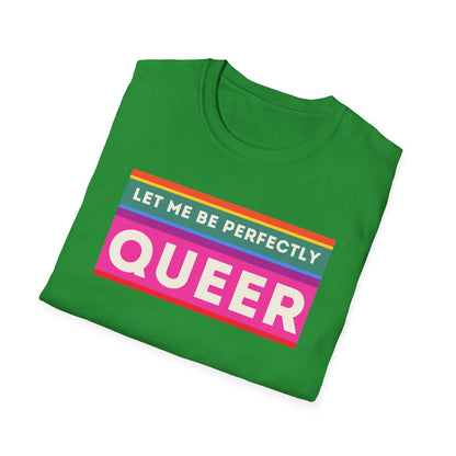 The Let Me Be Perfectly Queer