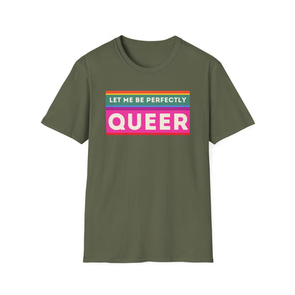 The Let Me Be Perfectly Queer