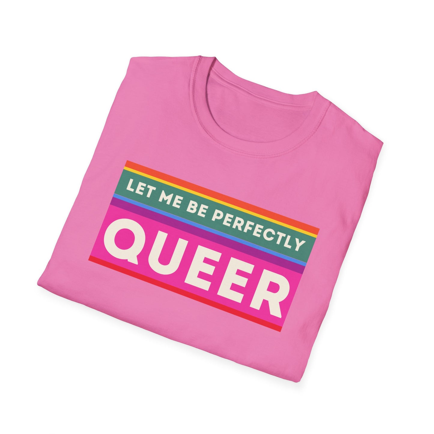 The Let Me Be Perfectly Queer