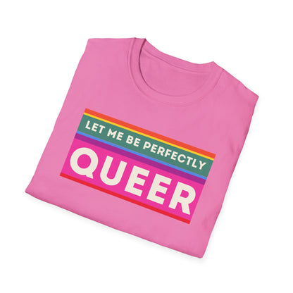 The Let Me Be Perfectly Queer