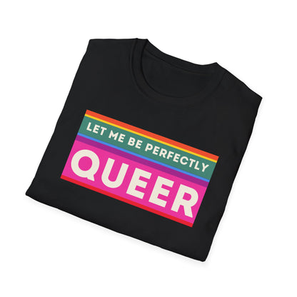 The Let Me Be Perfectly Queer