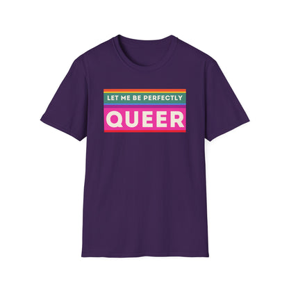 The Let Me Be Perfectly Queer
